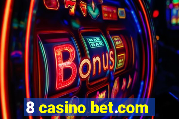 8 casino bet.com